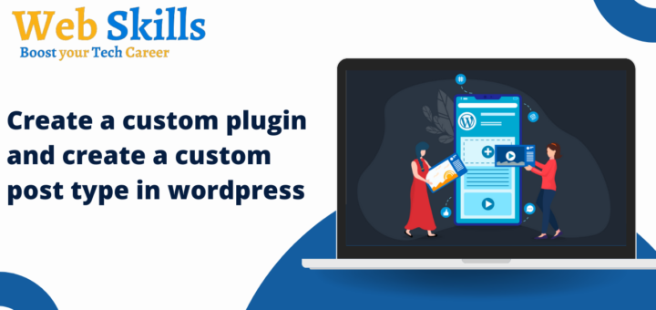 Create a custom plugin and create a custom post type in wordpress